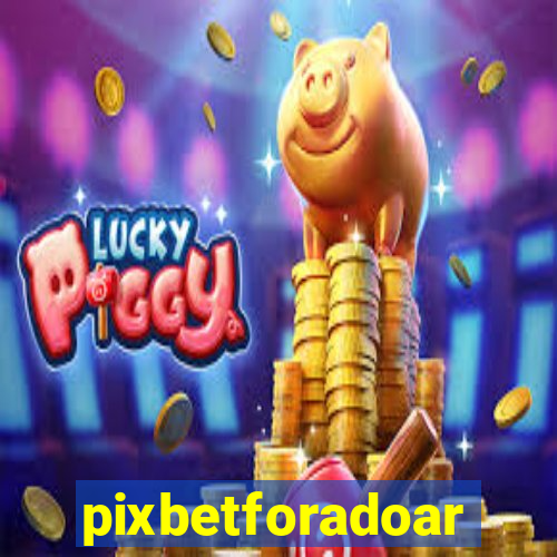 pixbetforadoar