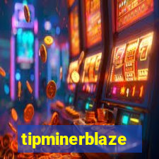 tipminerblaze